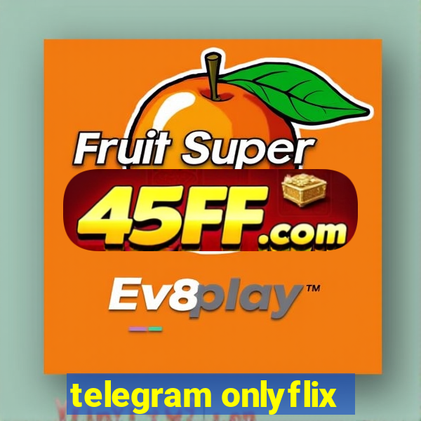 telegram onlyflix